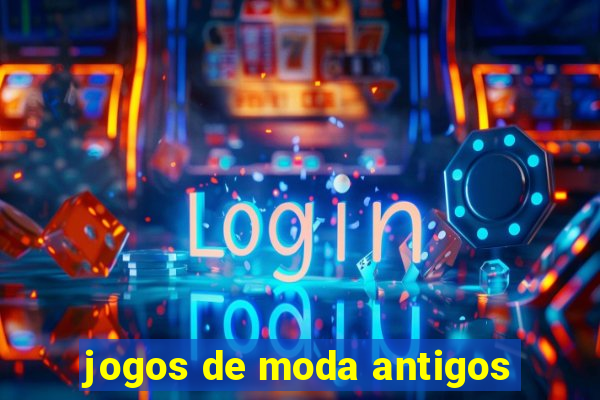 jogos de moda antigos